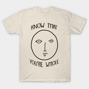 Know That You're Whole T-Shirt